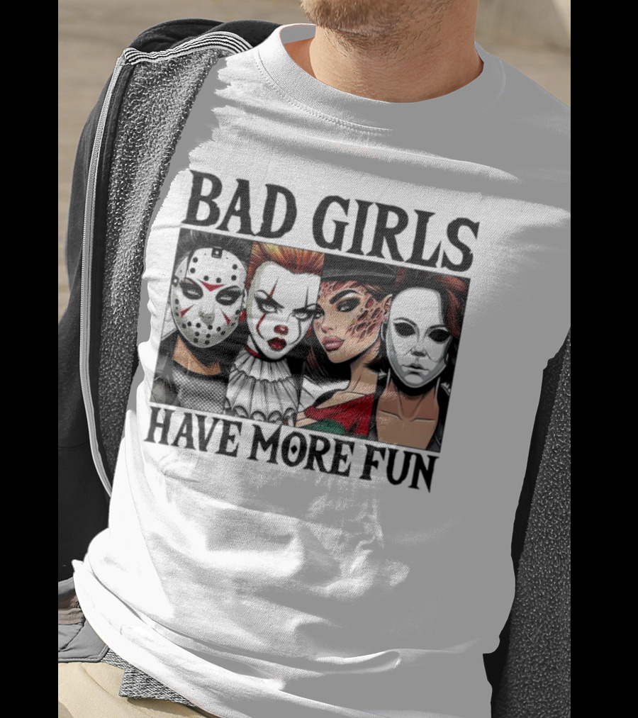 Bad Girls Have More Fun Horror Movie Killer Masks T-Shirt