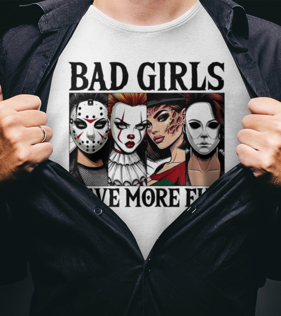 Bad Girls Have More Fun Horror Movie Killer Masks T-Shirt
