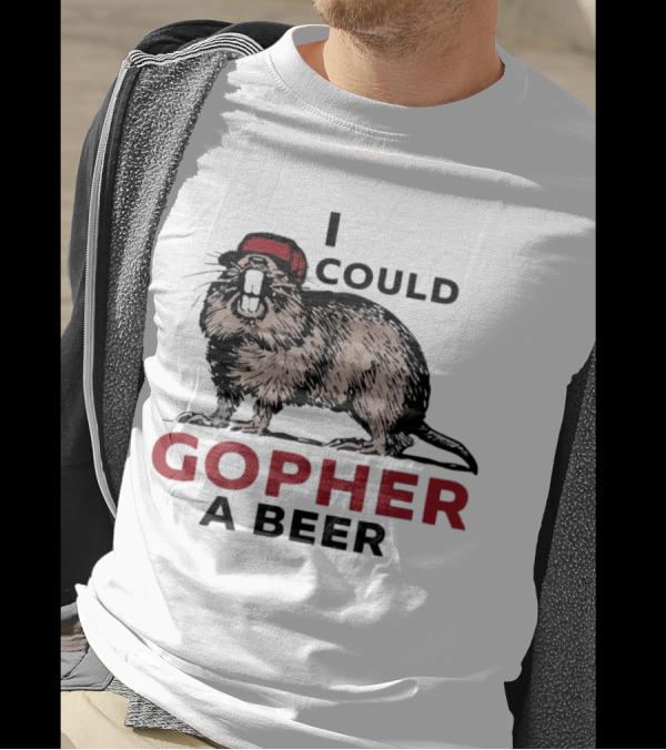 I Could Gopher A Beer Beanie-Wearing Creature T-Shirt