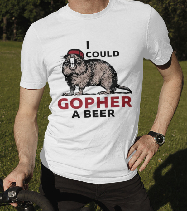 I Could Gopher A Beer Beanie-Wearing Creature T-Shirt