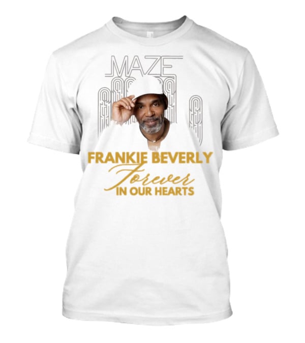 Maze Frankie Beverly Forever In Our Hearts T-Shirt
