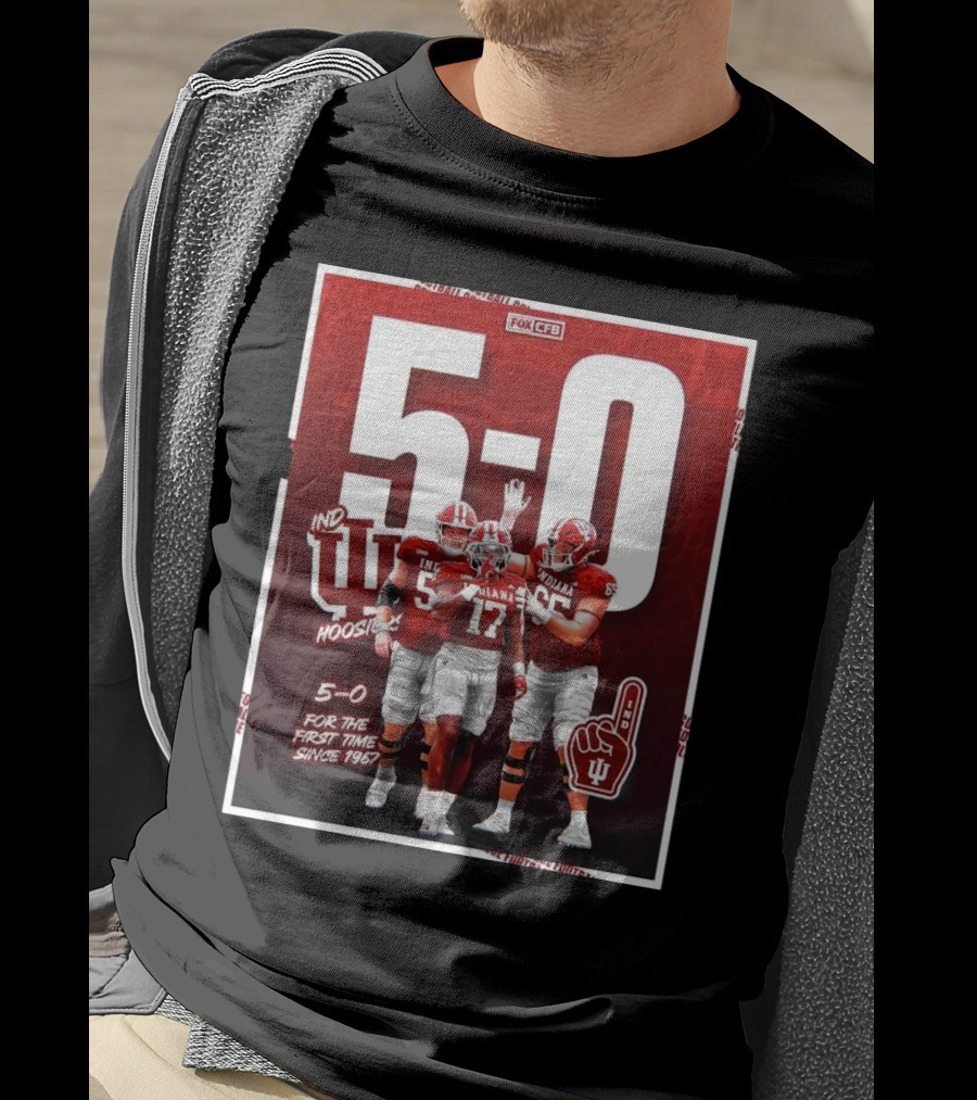 Indiana Hoosiers Football 5-0 For The First Time Since 1967 Fox CFB T-Shirt