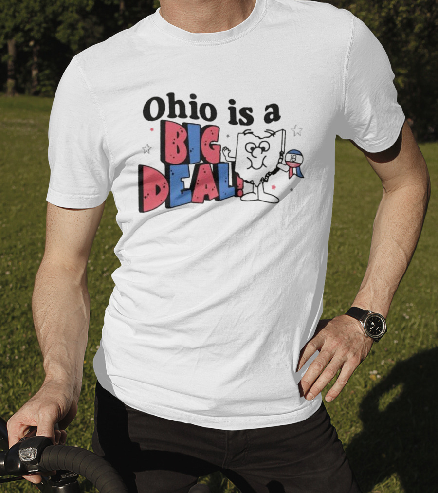 Ohio Is A Big Deal T-Shirt