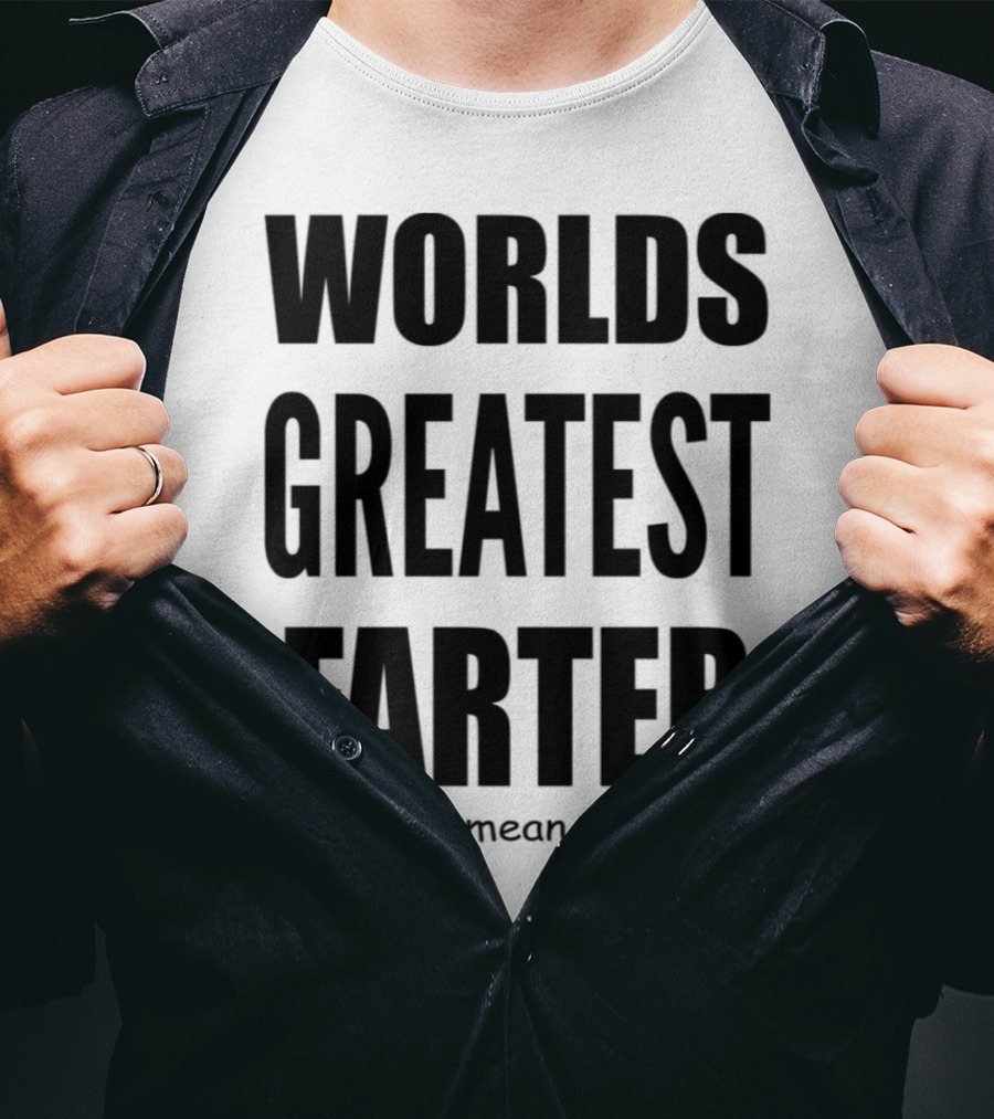 WORLDS GREATEST FARTER Opp I Mean Father T-Shirt