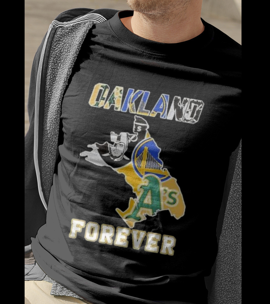 Oakland Forever Athletics Raiders Warriors T-Shirt