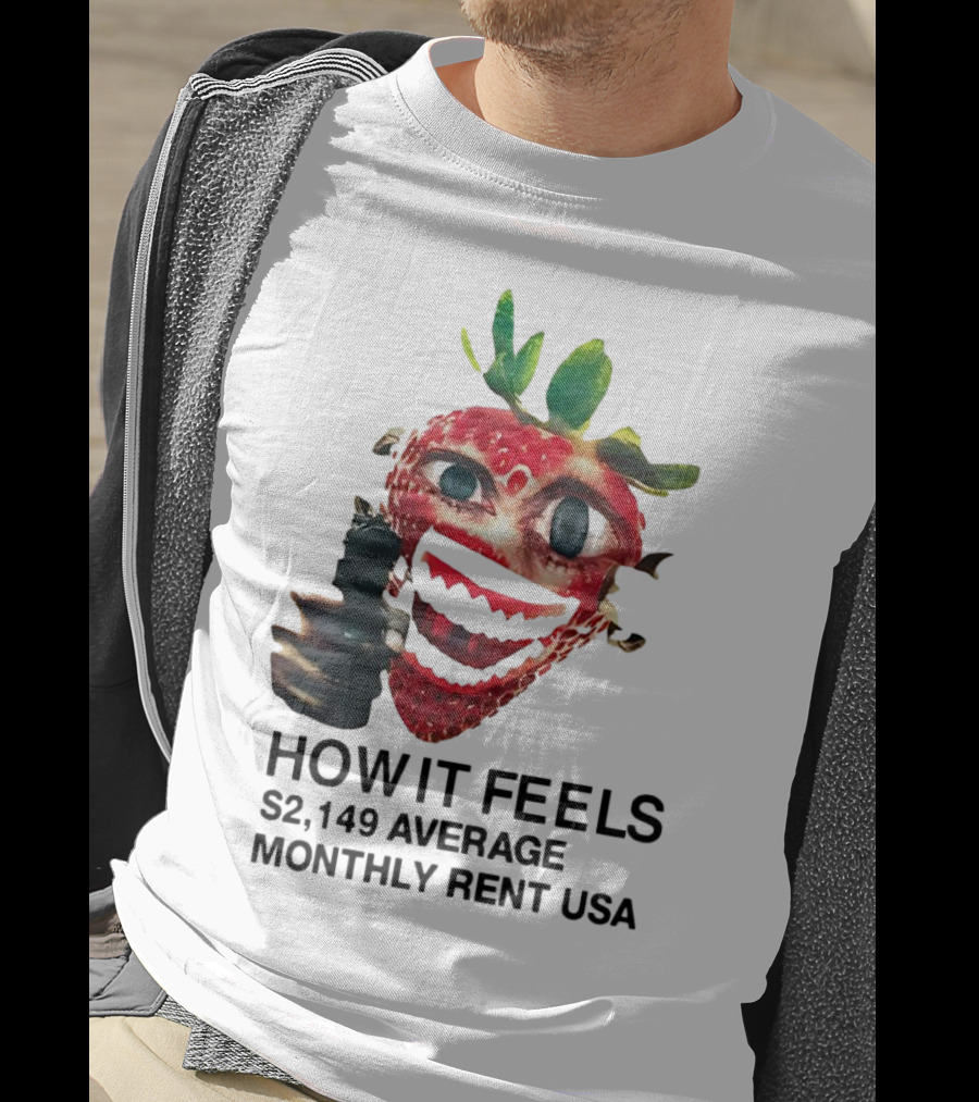 How It Feels Strawberry Gun $2,149 Average Monthly Rent USA T-Shirt