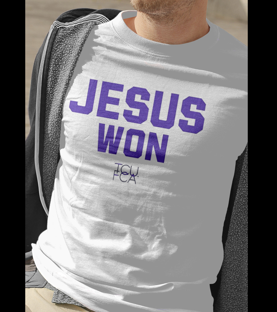 TCU Horned Frogs FCA Jesus Won T-Shirt