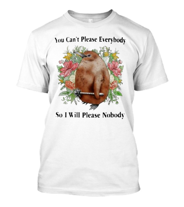 You Can't Please Everybody So I Will Please Nobody Penguin With Flowers T-Shirt