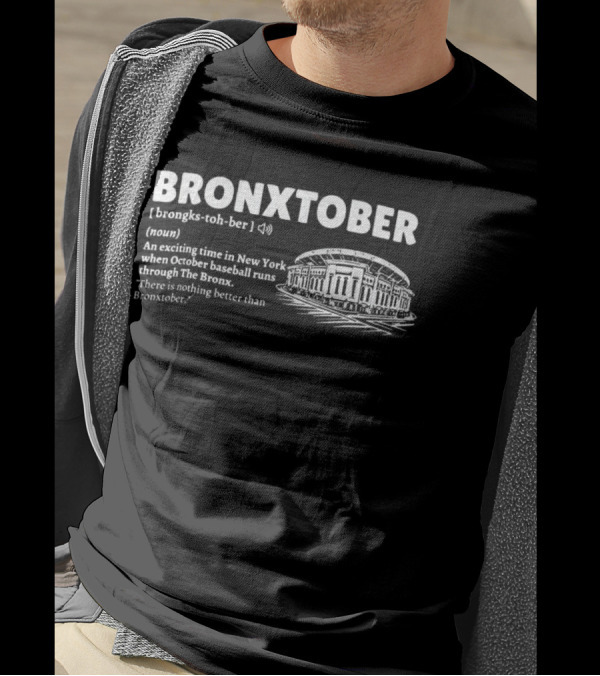 Bronxtober Definition Noun An Exciting Time In New York When October Baseball Runs Through The Bronx Stadium T-Shirt