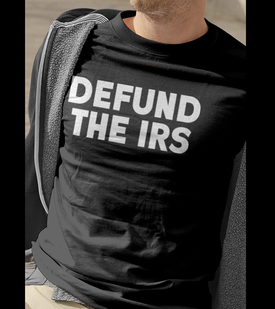 Defund The IRS T-Shirt