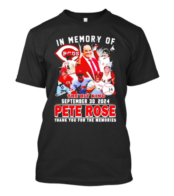 In Memory Of The Hit King Pete Rose Cincinnati Reds September 30 2024 Thank You For The Memories T-Shirt