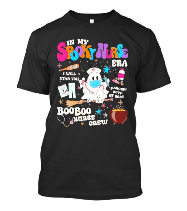 Spooky Nurse Era I Will Stab You Hanging With My Boos Boo Boo Nurse Crew T-Shirt