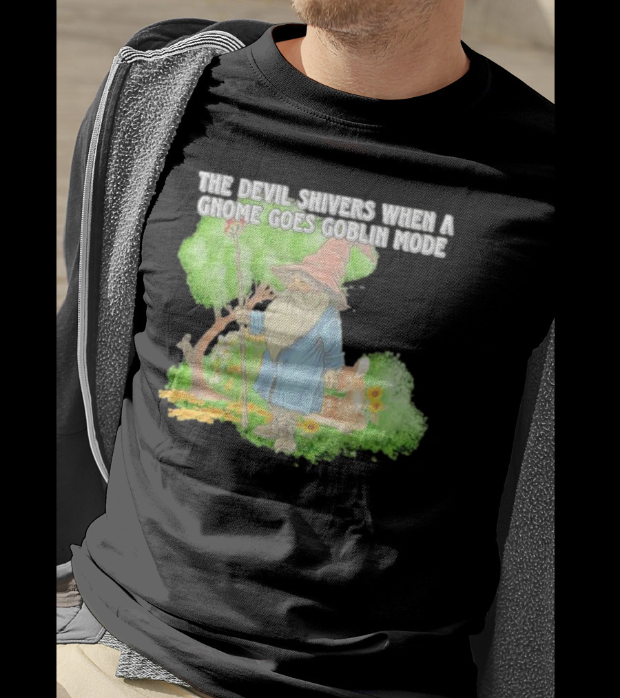 The Devil Shivers When A Gnome Goes Goblin Mode Fantasy Artwork With Gnome And Forest Scene T-Shirt