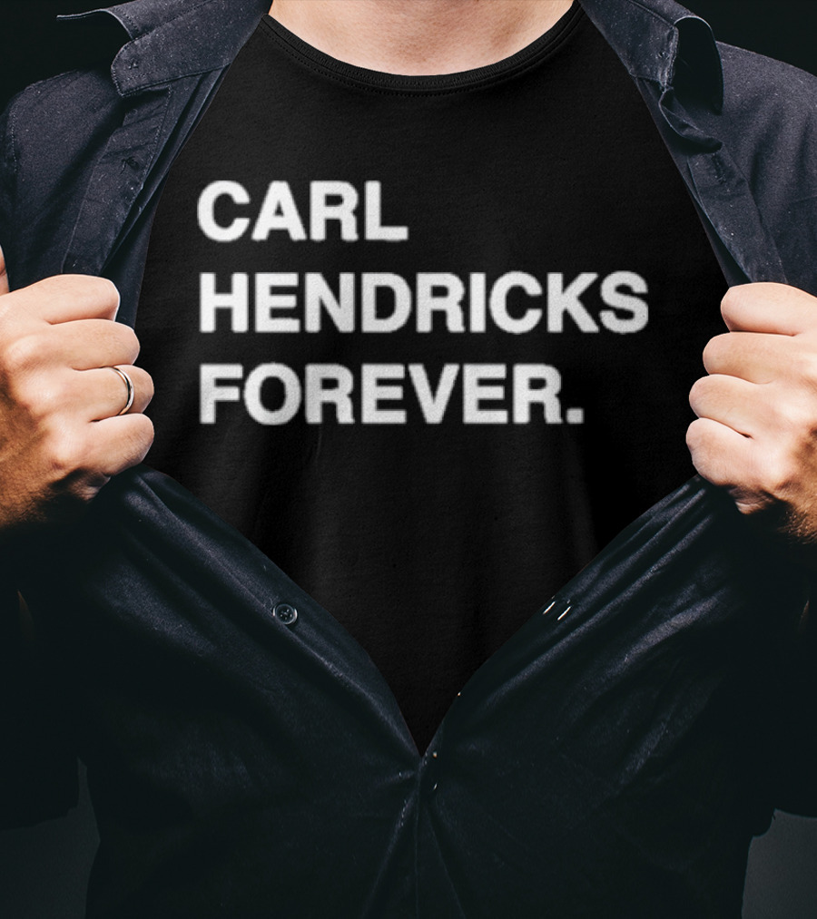 CARL HENDRICKS FOREVER T-Shirt