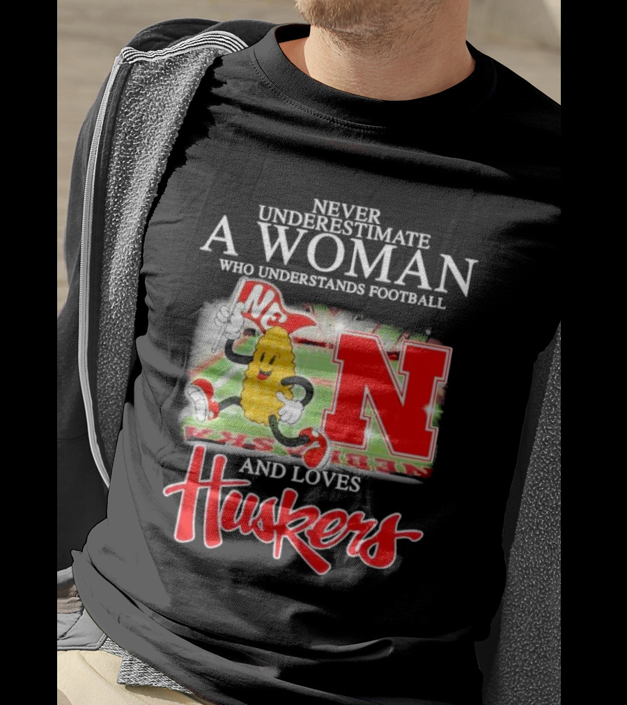 Never Underestimate A Woman Who Understands Football And Loves Huskers Corn Mascot Logo NC T-Shirt