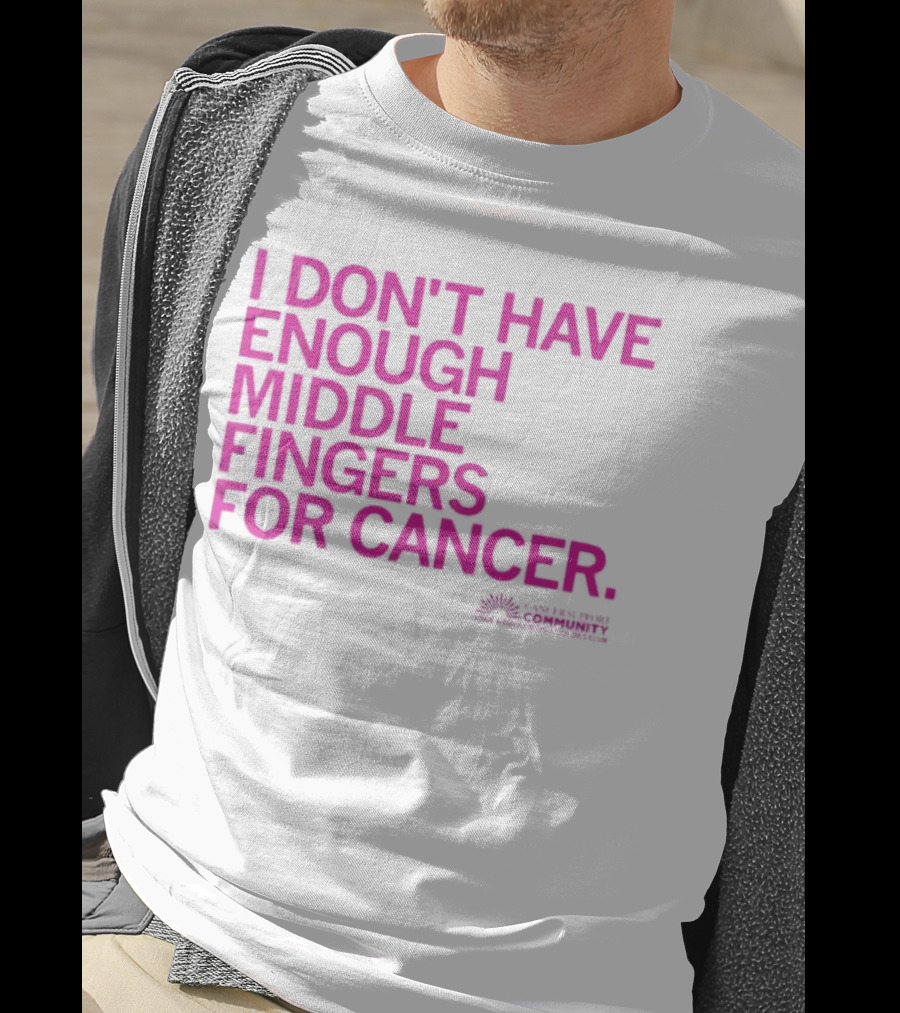 I Don't Have Enough Middle Fingers For Cancer Breast Cancer Awareness Fight T-Shirt