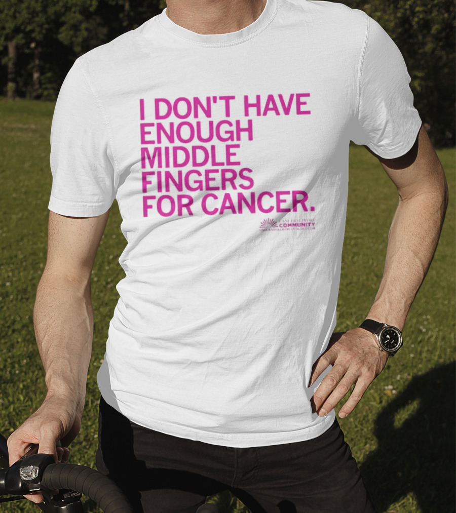 I Don't Have Enough Middle Fingers For Cancer Breast Cancer Awareness Fight T-Shirt