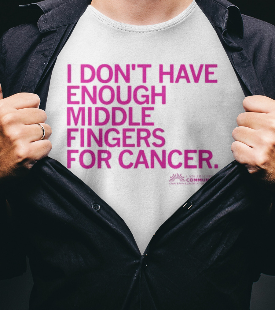 I Don't Have Enough Middle Fingers For Cancer Breast Cancer Awareness Fight T-Shirt