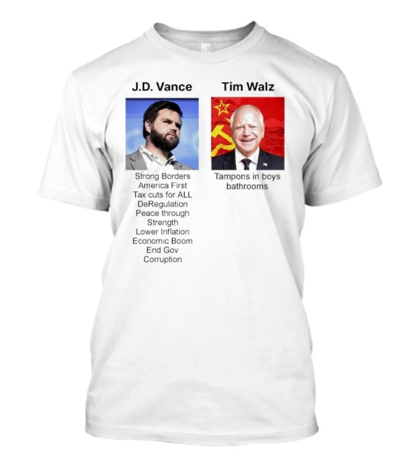 J.D. Vance America First Strong Borders Tax Cuts Deregulation Tim Walz Tampons In Boys Bathrooms Lower Inflation Economic Boom T-Shirt