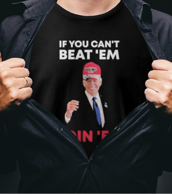 If You Can’t Beat ’Em Join ’Em Biden Trump 2024 Hat T-Shirt