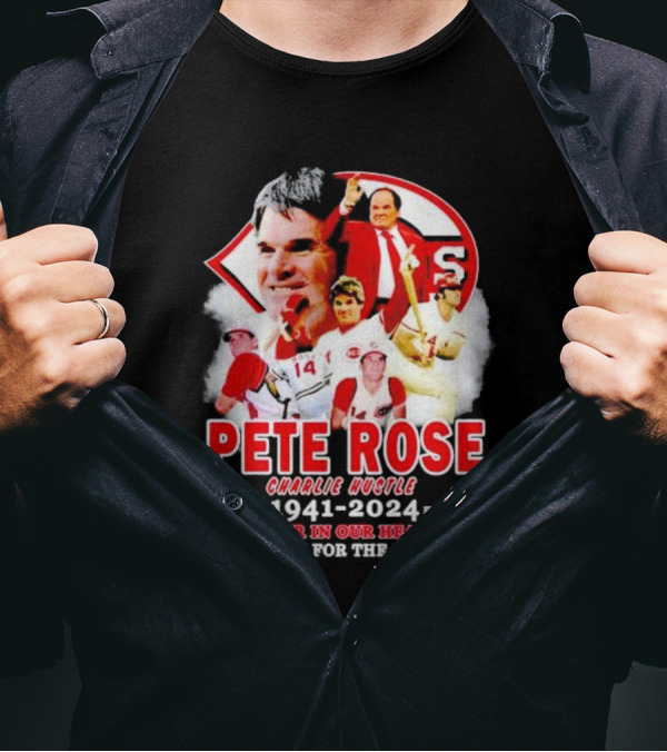 Pete Rose Cincinnati Reds Charlie Hustle 1941-2024 Forever In Our Hearts Thank You For The Memories T-Shirt