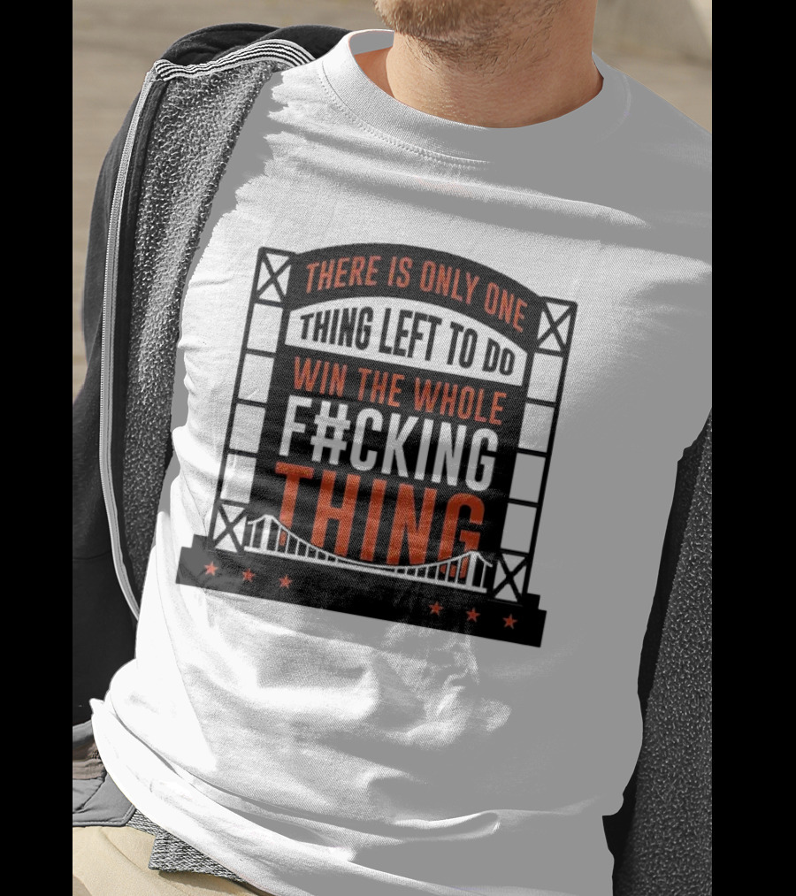 New York Mets There Is Only One Thing Left To Do Win The Whole F#cking Thing T-Shirt