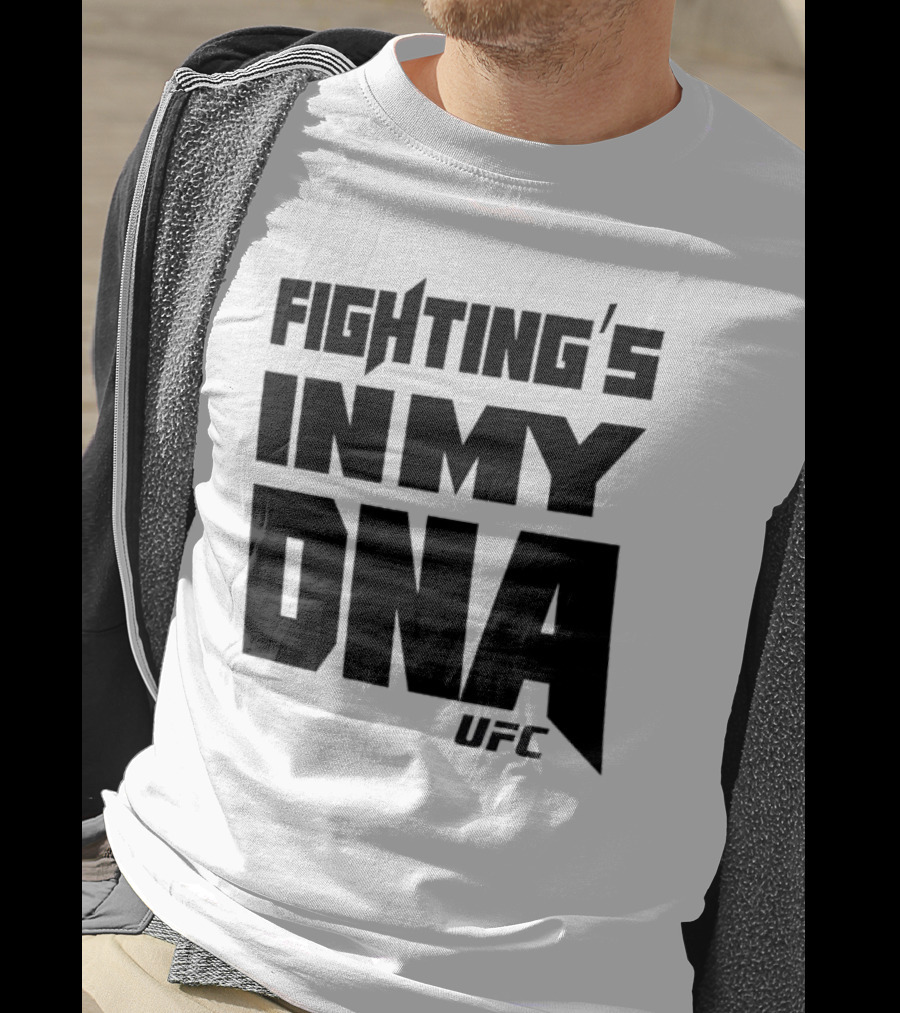 UFC Fighting's In My DNA T-Shirt