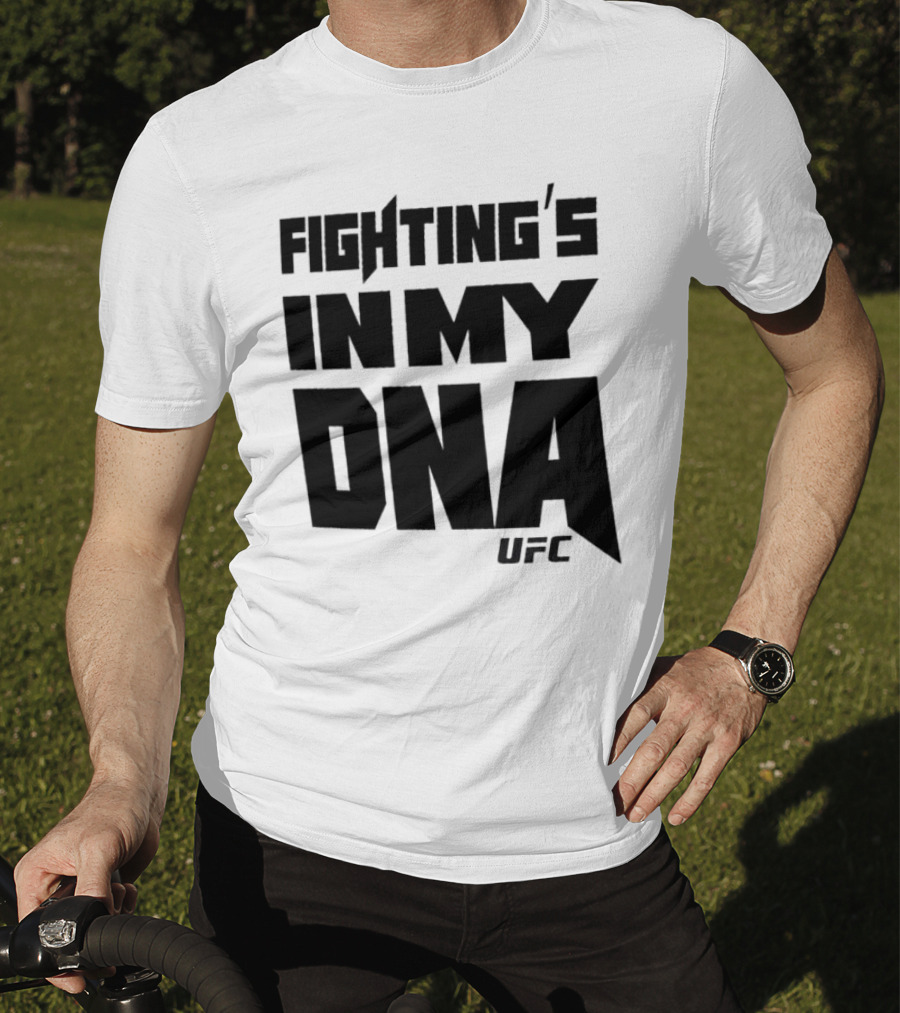 UFC Fighting's In My DNA T-Shirt
