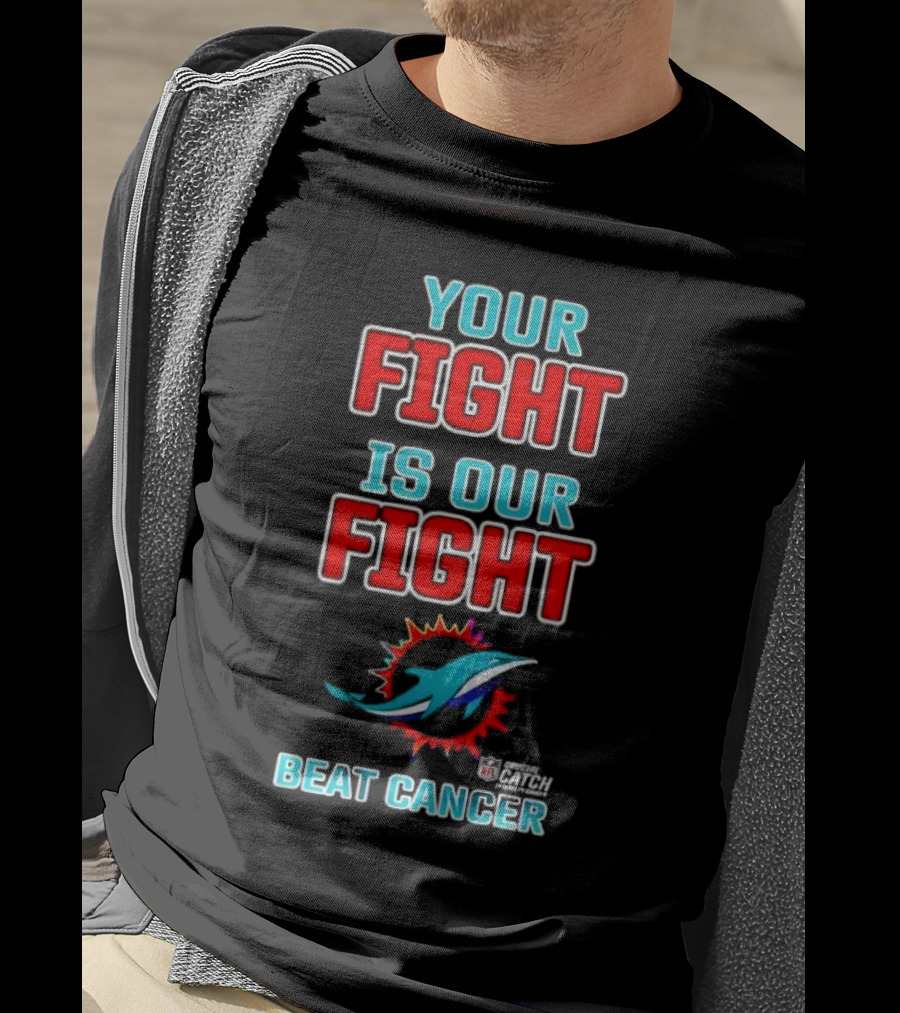 Miami Dolphins Crucial Catch Your Fight Is Our Fight Beat Cancer T-Shirt