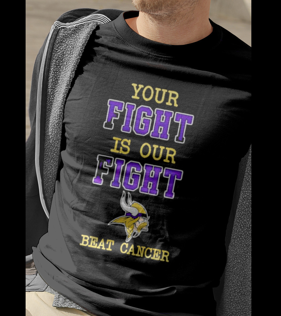 Minnesota Vikings Your Fight Is Our Fight Beat Cancer T-Shirt