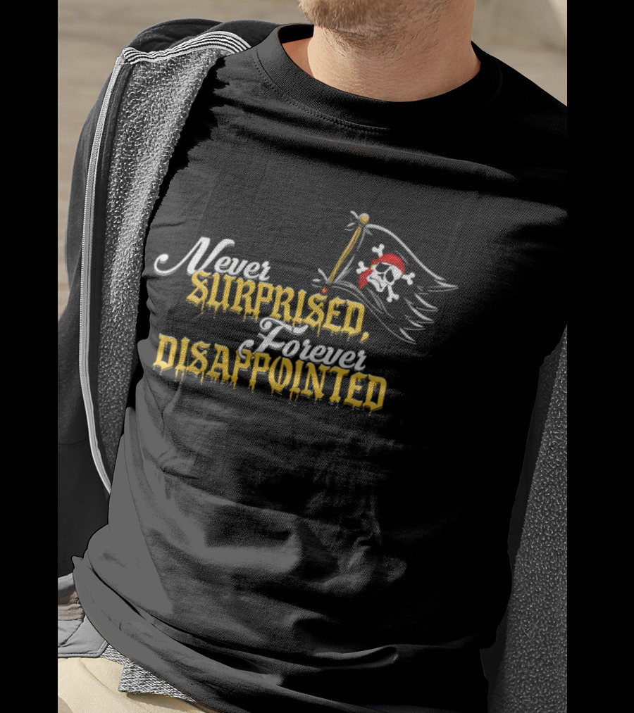 Never Surprised Forever Disappointed Pittsburgh Pirates Skull Flag T-Shirt