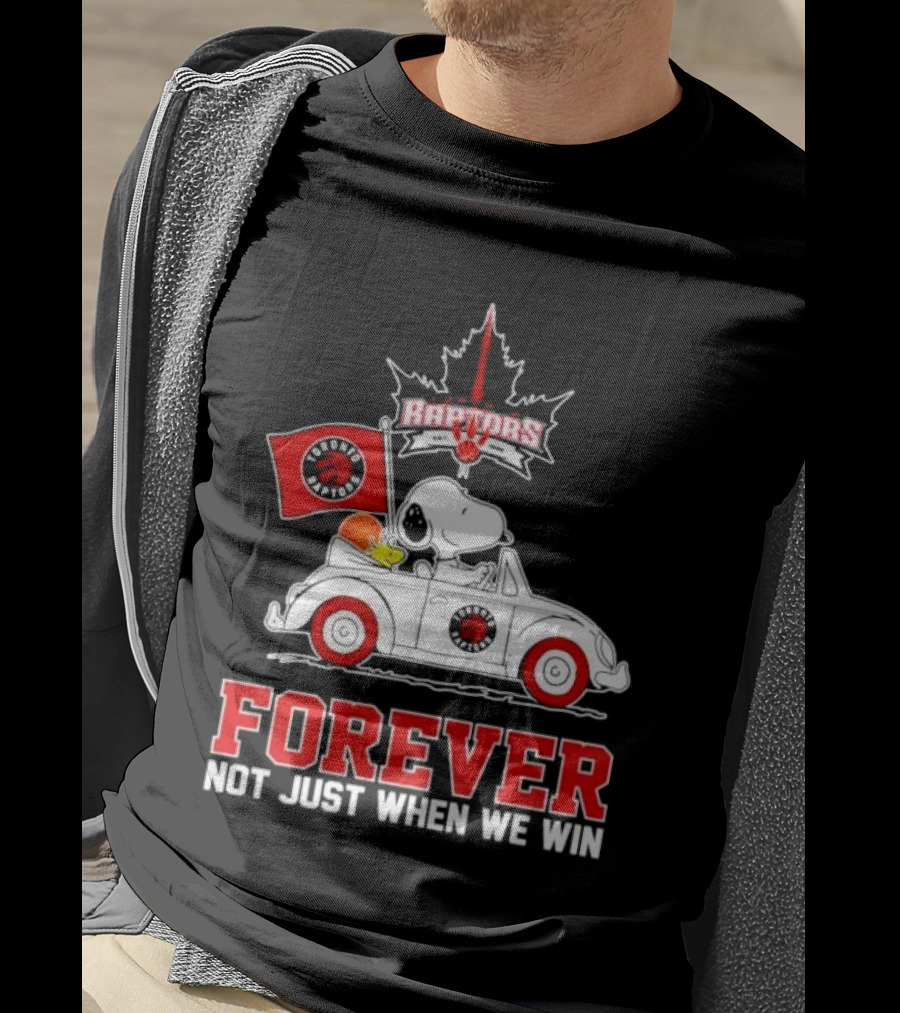 Snoopy Driving Car With Toronto Raptors Logo Forever Not Just When We Win T-Shirt