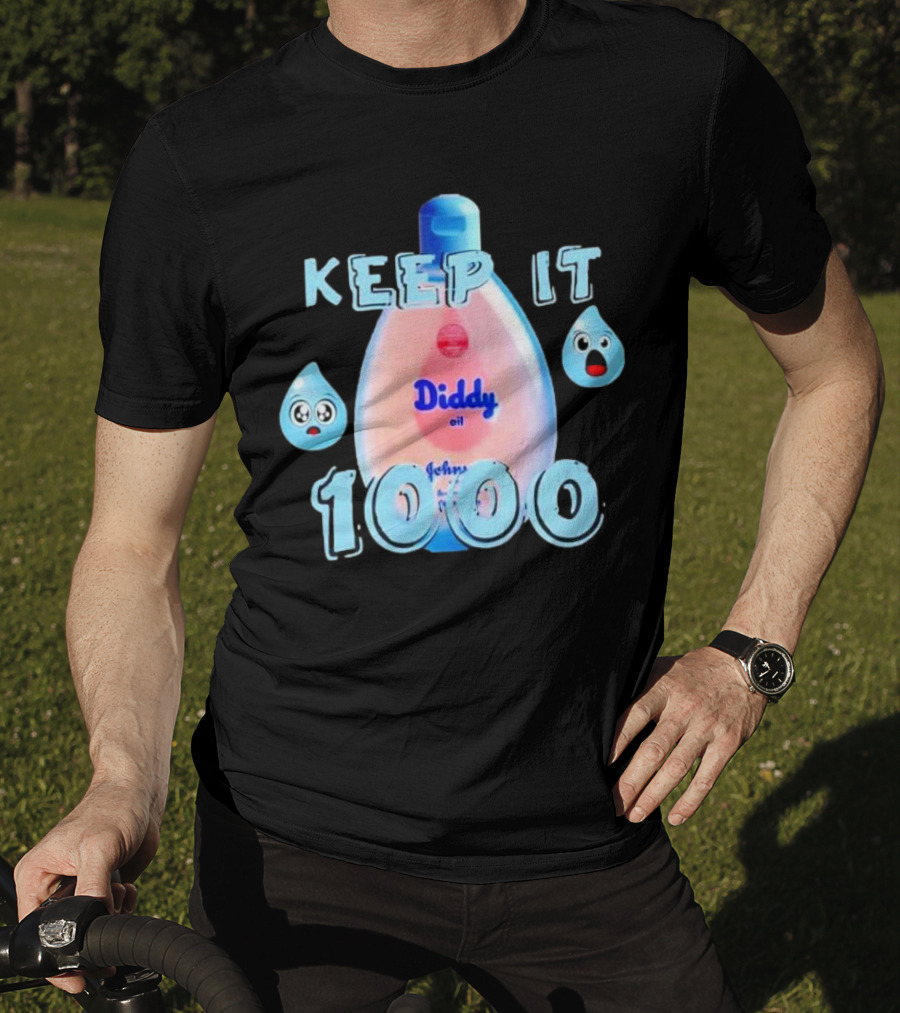 Keep It 1000 Diddy Oil Baby Keep It T-Shirt