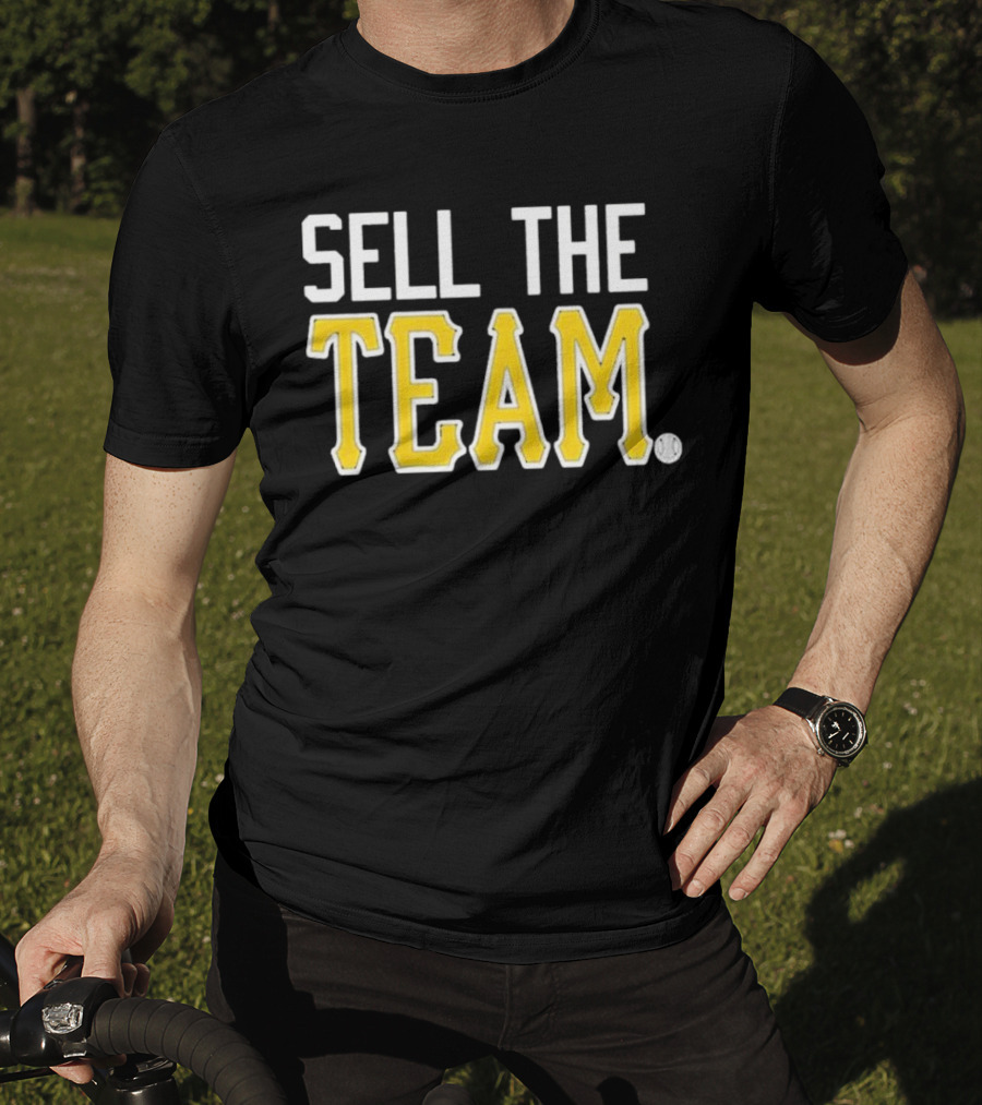 Sell The Team Pittsburgh Pirates Baseball Fan T-Shirt