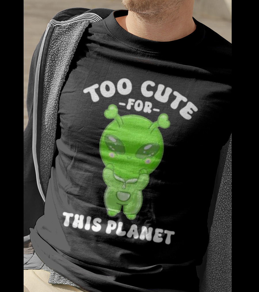 Too Cute For This Planet Green Alien T-Shirt