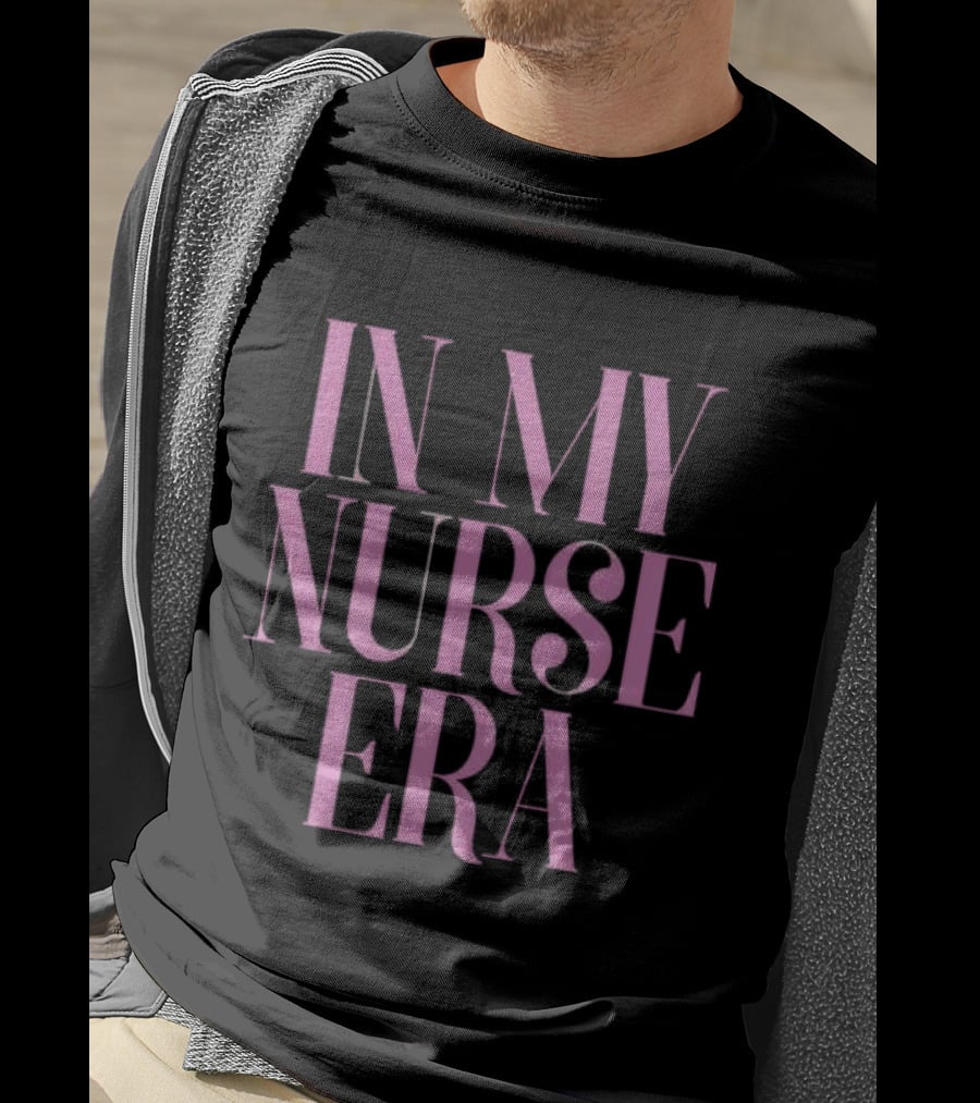 In My Nurse Era Shirt Aesthetic Nurse Life Fashion Trend T-Shirt