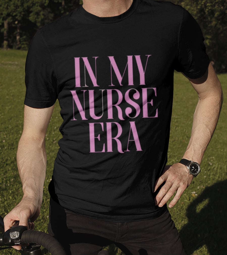 In My Nurse Era Shirt Aesthetic Nurse Life Fashion Trend T-Shirt