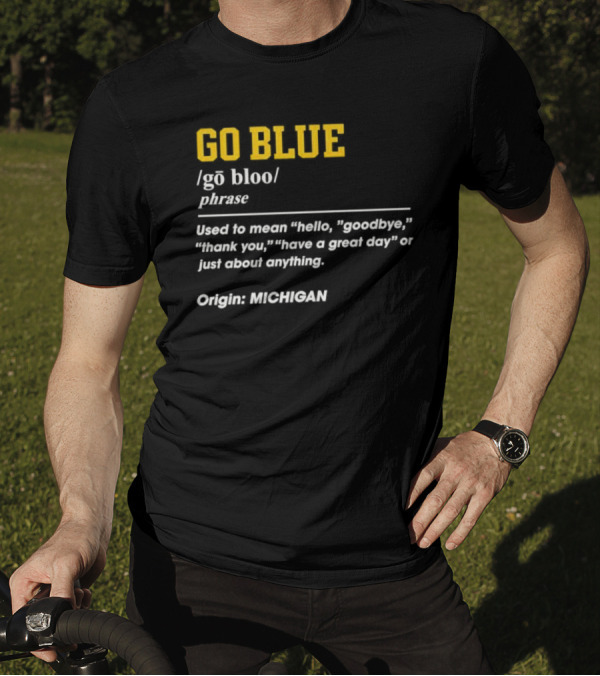 Go Blue Michigan Phrase Origin Wolverines Definition Hello Goodbye Thank You T-Shirt