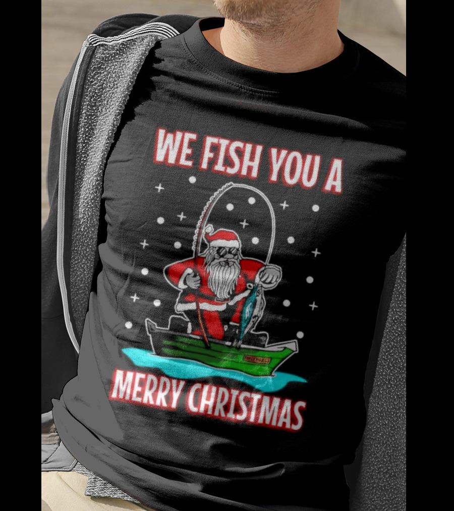 We Fish You A Merry Christmas Santa Claus Fishing Boat T-Shirt
