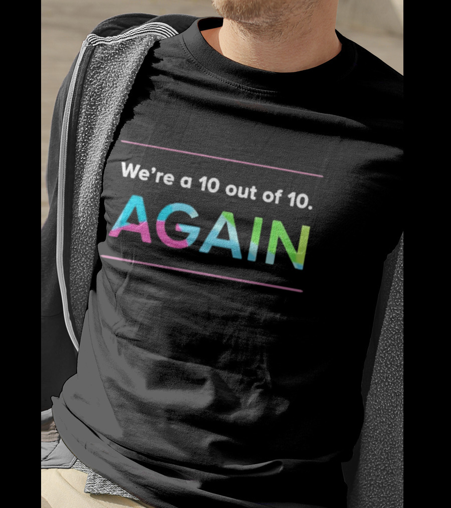 We're A 10 Out Of 10 Again Cincinnati Children's Hospital T-Shirt