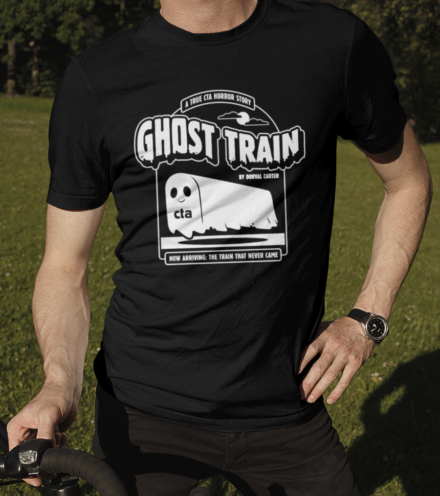 Ghost Train By Dorval Carter A True CTA Horror Story Now Arriving The Train That Never Came T-Shirt