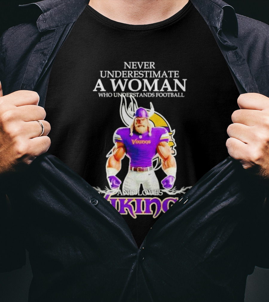 Never Underestimate A Woman Who Understands Football And Loves Vikings T-Shirt