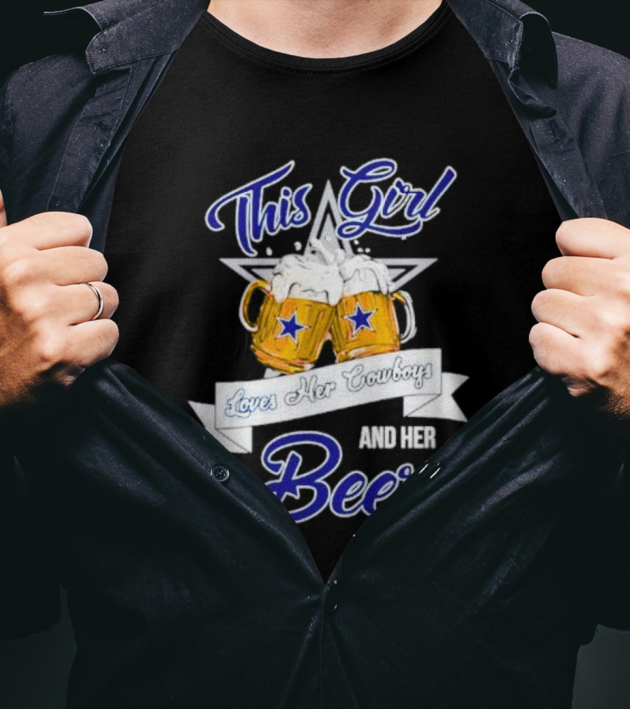 This Girl Loves Her Cowboys And Her Beer With Star And Beer Mugs T-Shirt