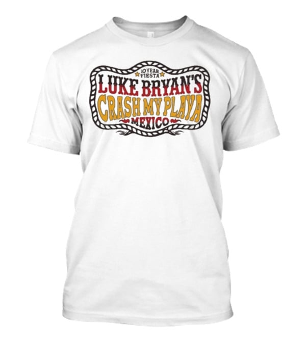 Luke Bryan 10 Year Fiesta Crash My Playa Mexico T-Shirt