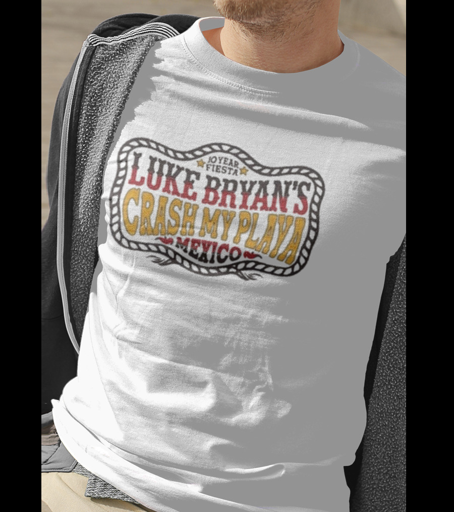 Luke Bryan 10 Year Fiesta Crash My Playa Mexico T-Shirt