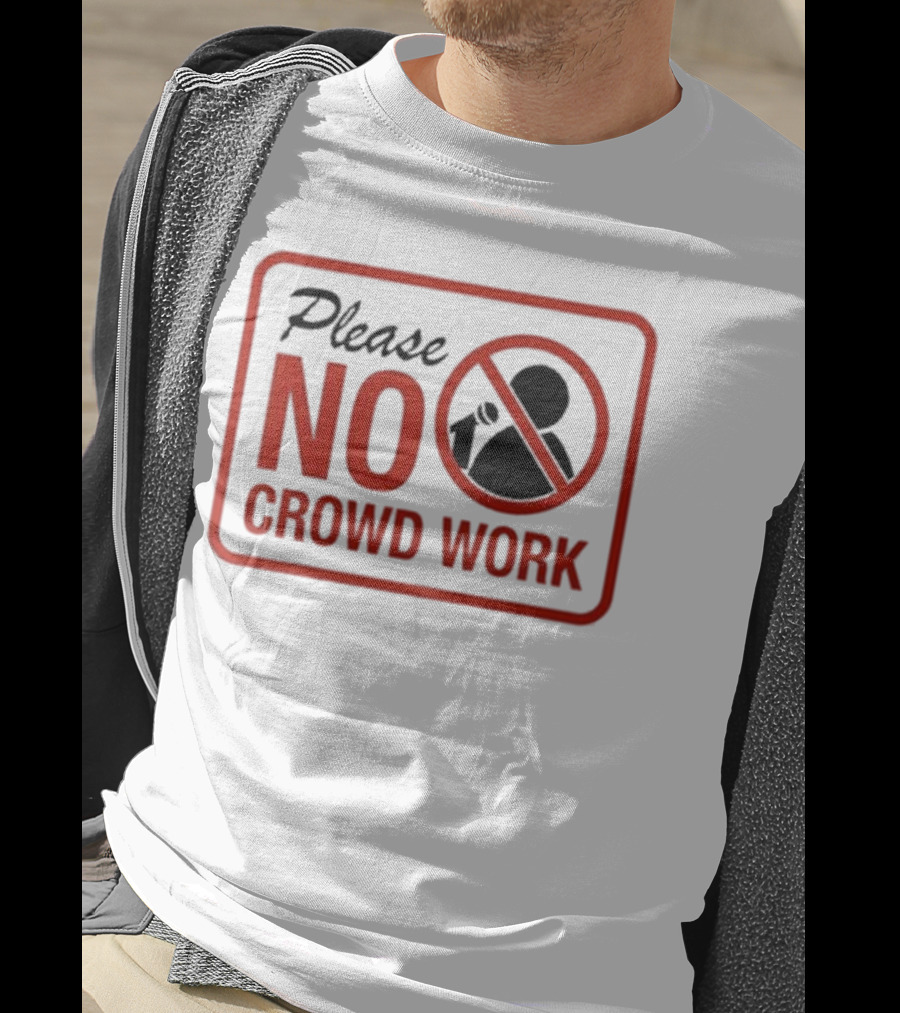 Please No Crowd Work Microphone T-Shirt
