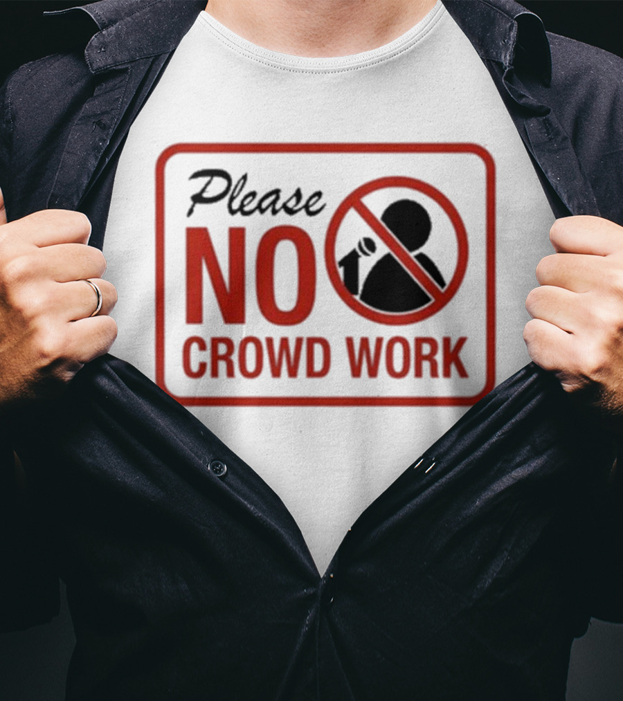 Please No Crowd Work Microphone T-Shirt