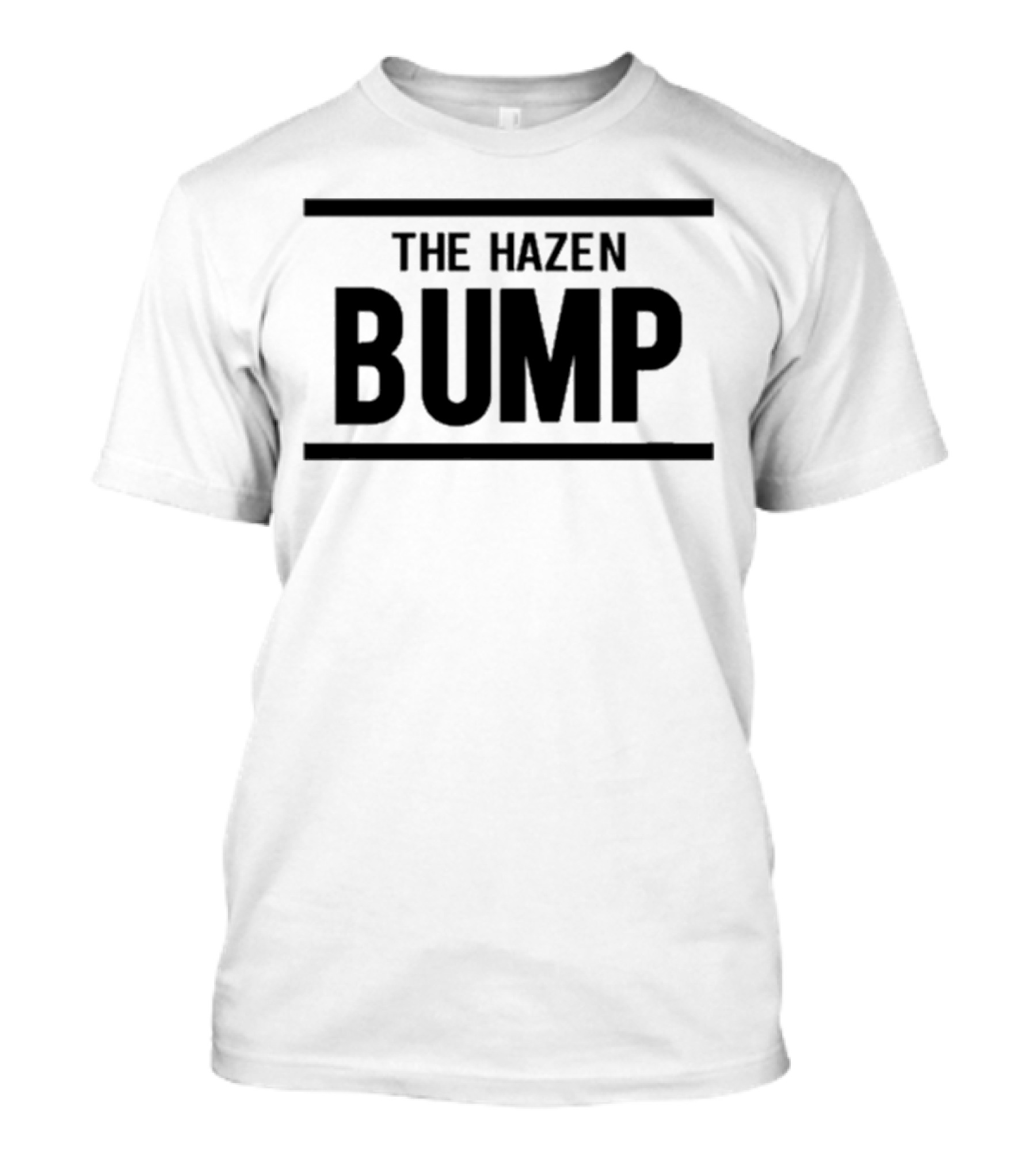 The Hazen Bump Bold Statement Trend T-Shirt