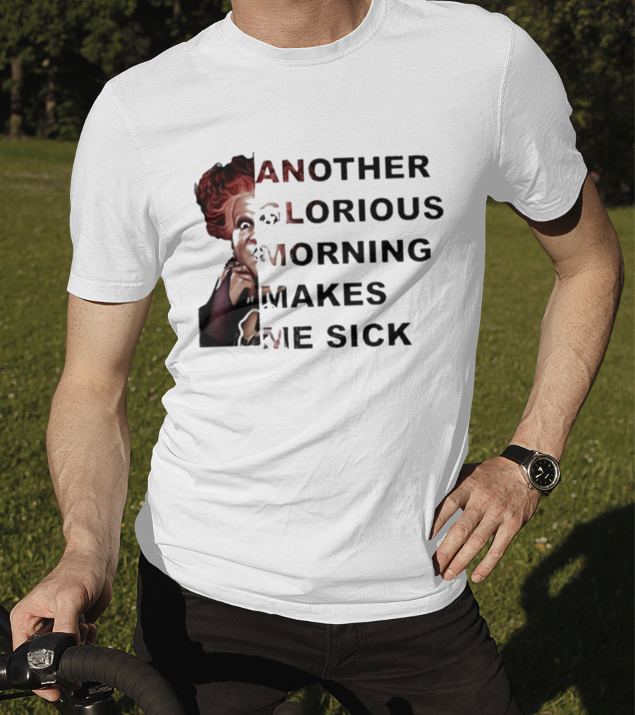 Winifred Sanderson Another Glorious Morning Makes Me Sick Image Text T-Shirt