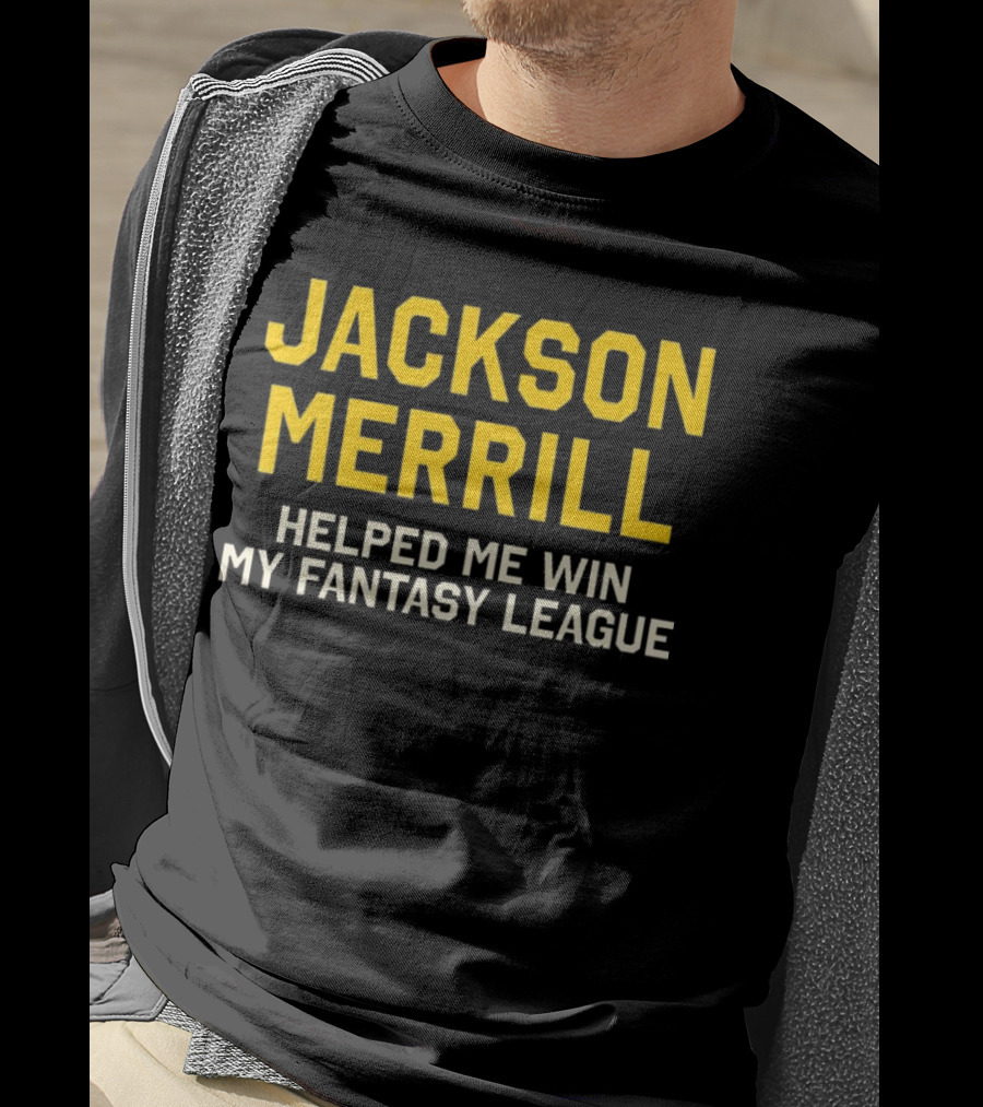 Jackson Merrill Helped Me Win My Fantasy League T-Shirt